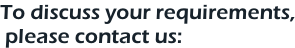 To discuss your requirements,  please contact us: